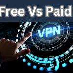 Free VPN vs Paid VPN: Which One is Right for You?